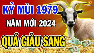 NĂM VÀNG Phát Tài GIÀU NHẤT Kỷ Mùi 1979 TRĂM HOA ĐUA NỞ Tài Phúc Cập Bến 2024