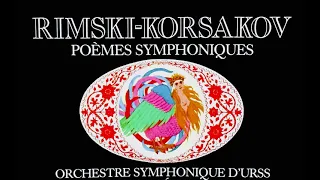 Rimsky-Korsakov - The Symphonic Poems + Presentation (reference recording : Yevgeny Svetlanov)
