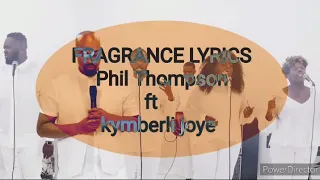 FRAGRANCE LYRICS PHIL THOMPSON ft KYMBERLI JOYE