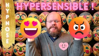 Hypnose hypersensibilité et hyperémotivité [Gérez enfin vos émotions !]