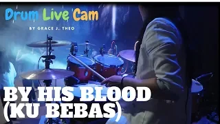 Drum Live Cam by Grace J. Theo - By His Blood (Symphony Music)