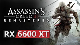 Assassin's Creed III Remastered | RX 6600 XT | 2160p 4K