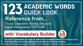 123 Academic Words Quick Look Ref from "Tracy Chevalier: Finding the story inside the painting, TED"