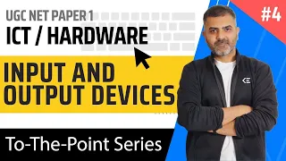 4. Input & Output Devices - Hardware - ICT | UGC NET Paper 1 | Bharat Kumar