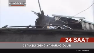 Mingəçevirdə 35 yaşlı gənc yanaraq ölüb