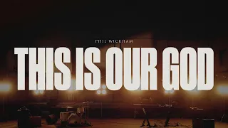Phil Wickham - This Is Our God (Official Lyric Video)