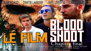 BLOOD SHOOT | CHAPITRE FINAL | LE FILM