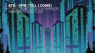 ATB - 9PM (Till I Come) (Twisted Melodiez & ParaNoiz Hardstyle Bootleg) (Hardstyle)