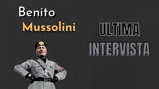 Ultima intervista di Benito Mussolini