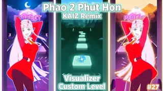 Phao 2 Phut Hon - KAIZ Remix | Tiles Hop "Custom Level" | part 1 #djremix
