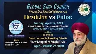 Humility vs Pride | ਨਿਮਰਤਾ ਅਤੇ ਅਣਖ | Global Sikh Council | Veer Bhupinder Singh | 14th April 2024