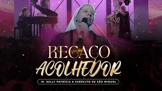 Regaço Acolhedor | DVD Ir Kelly Patrícia e exército de São Miguel - Hesed