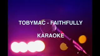 Faithfully - TobyMac Toby Mac KARAOKE No vocals