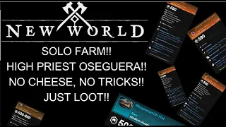 New World Solo Farm High Priest Oseguera! Easy Expertise, Easy 600 GS Gear!! Weaponsmith Hat Farm!