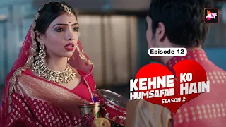 KEHNE KO HUMSAFAR HAIN SEASON 2 |  Episode 12 |  Ronit Bose Roy, Mona Singh, Gurdeep Kohli