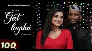 GEET LAGDAI (Official Music) Kaka | Kanika Mann | Kaka Kera Tah kara ke Dekhni | Kaka New Song