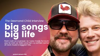 Desmond Child on Co-Writing with Bon Jovi, KISS, Aerosmith, on some of the biggest hits ever.