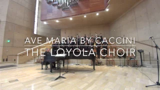 Loyola Choir: Ave Maria by Caccini