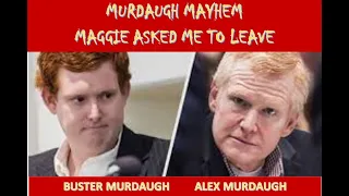 MAGGIE ASKED ME TO LEAVE - WAS THIS ALEX MURDAUGH'S MOTIVE?