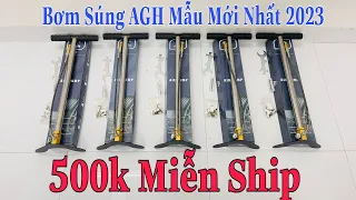 MẪU BƠM SÚNG MỚI NHẤT AGH - BƠM SÚNG 500K BAO SHIP HÀNG ĐỒNG KIỂM