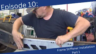 Episode 10: Frame Stiffener Installation Part One