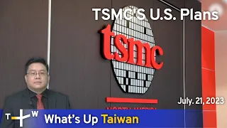 TSMC'S U.S. Plans, What's Up Taiwan – News at 14:00, July 21, 2023 | TaiwanPlus News