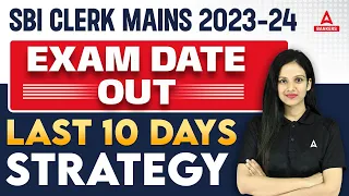 SBI Clerk Mains Exam Date 2024 Out | Last 10 Days Preparation Strategy | By Sona Sharma