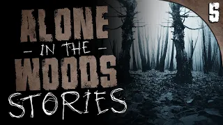 5 True Alone in the Woods HORROR Stories