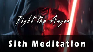 Sith Meditation - Fight the Anger - Hyper Atmospheric Cinematic Meditation Music for fallen Jedis