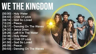 W e T h e K i n g d o m Greatest Hits ~ Top Christian Worship Songs