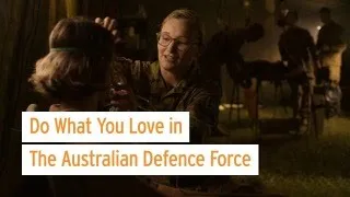 Do What You Love in The Australian Defence Force