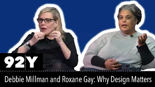 Debbie Millman and Roxane Gay - Why Design Matters