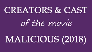 Malicious (2018) Film Credited Cast & Creators