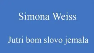 Simona Weiss   Jutri bom slovo jemala