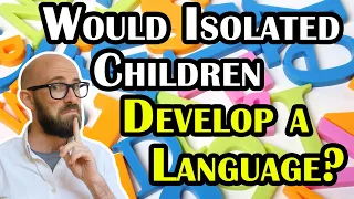 If Children Grew up Isolated from Adults, Would they Create Their Own Language?