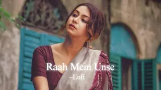 Raah Mein Unse Mulaqat | [Slowed+ Reverb]||@reallifeuserr