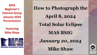 MAS BSIG Presentation   How to Photograph the 2024 Solar Eclipse   Featuring Mike Shaw