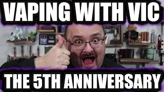 Vaping With Vic - The 5th Anniversary