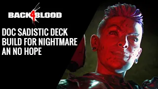 BACK 4 BLOOD DOC SADISTIC DECK BUILD FOR NIGHTMARE AN NO HOPE