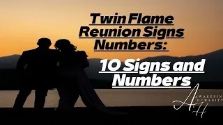 Twin Flame Reunion Signs Numbers  10 Signs and Numbers