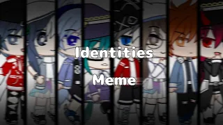 Identities Meme | Gacha Club | Am i back?