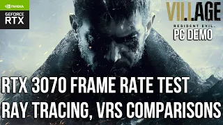 Resident Evil 8 Village PC Demo: VRS, Ray Tracing Comparisons & Frame Rate Test - RTX 3070