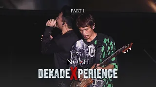 NOAH DEKADEXPERIENCE (PART 1)