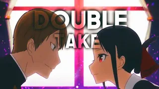 Double take - Kaguya-sama love is war [Edit/AMV]