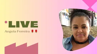 Angela Ferreira Oficial está ao vivo!bora pra Live bora bater papo gente