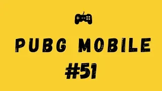 PUBG Mobile/ Почти ТОП 1/ #51