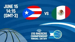 Puerto Rico vs Mexico - Group B - FIBA U16 Americas Championship 2017
