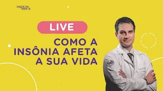 LIVE | Como a Insônia afeta a sua vida