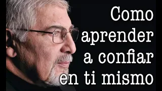 Jorge Bucay - Como aprender a confiar en ti mismo y SER MAS SABIO