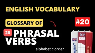 Glossary of Phrasal Verbs for All Exams #20